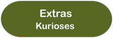 Extras Kurioses